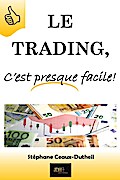Le Trading, C’est presque facile!
