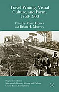 Travel Writing, Visual Culture, and Form, 1760-190