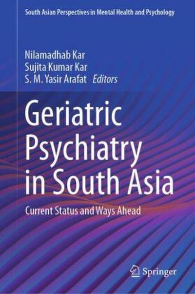 Geriatric Psychiatry in South Asia