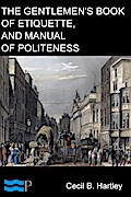 The Gentlemen’s Book of Etiquette, and Manual of Politeness