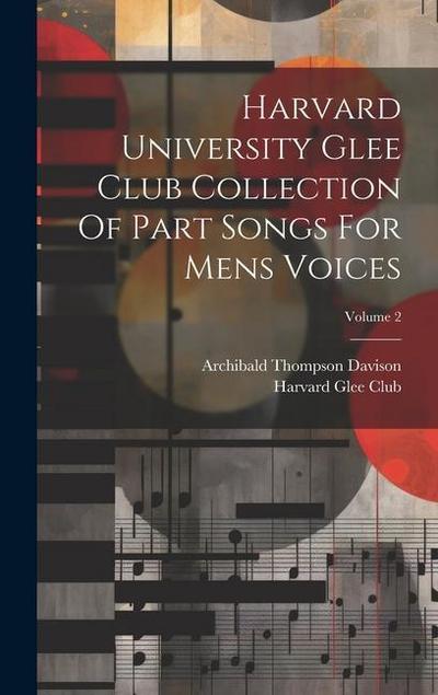 Harvard University Glee Club Collection Of Part Songs For Mens Voices; Volume 2