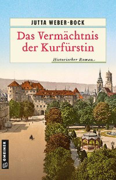 Das Vermächtnis der Kurfürstin