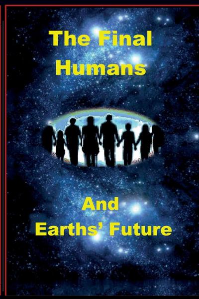 The Final Humans and Earth’s Future