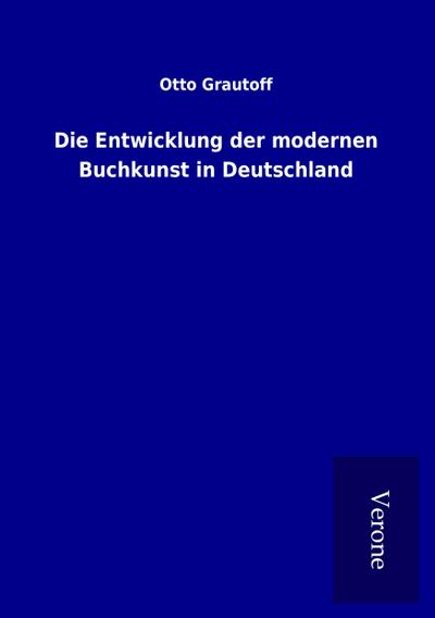 Die Entwicklung der modernen Buchkunst in Deutschland