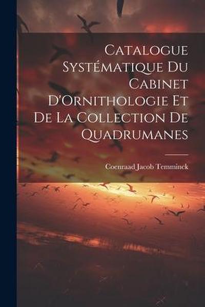 Catalogue Systématique du Cabinet D’Ornithologie et de la Collection de Quadrumanes