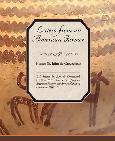 Letters from an American Farmer - Hector St John De Crevecoeur