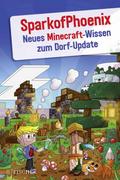 SparkofPhoenix: Neues Minecraft-Wissen zum Dorf-Up