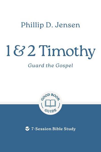 1 & 2 Timothy: Guard the Gospel