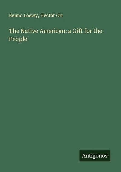 The Native American: a Gift for the People