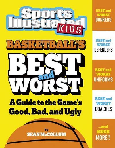 Basketball’s Best and Worst: A Guide to the Game’s Good, Bad, and Ugly