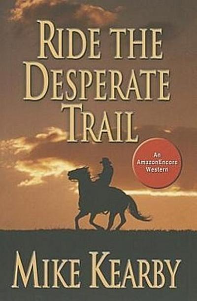 Ride the Desperate Trail