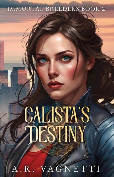 Calista’s Destiny (Immortal Breeders Book 2)
