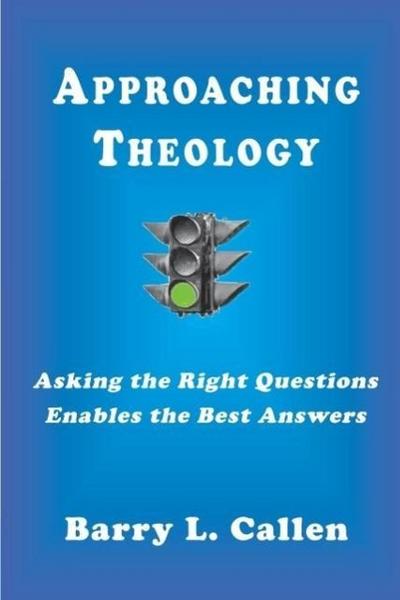 Approaching Theology, Asking the Right Questions Enables the Best Answers
