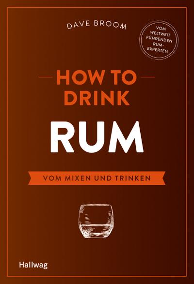 How to Drink Rum; Vom Mixen und Trinken; Hallwag Allgemeine Einführungen; Deutsch