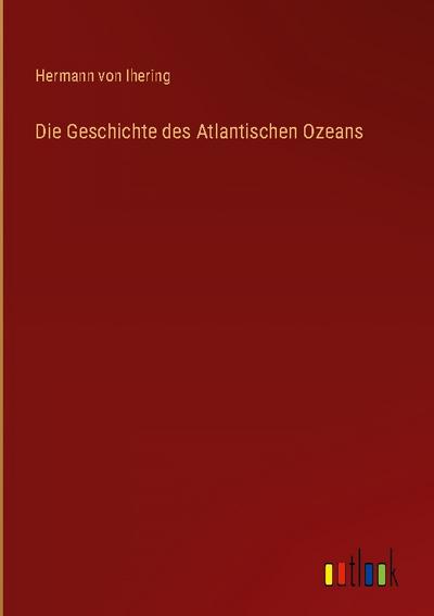 Die Geschichte des Atlantischen Ozeans