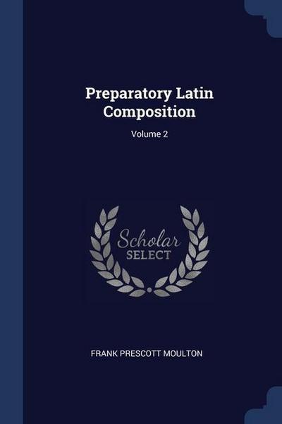 Preparatory Latin Composition; Volume 2