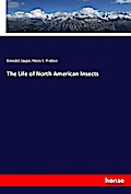 The Life of North American Insects