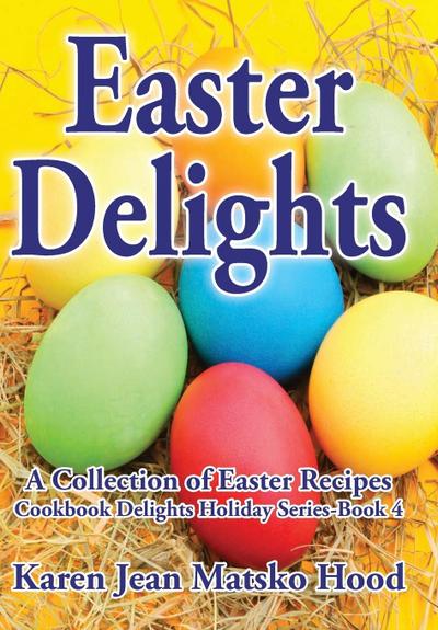 Hood, K: Easter Delights Cookbook