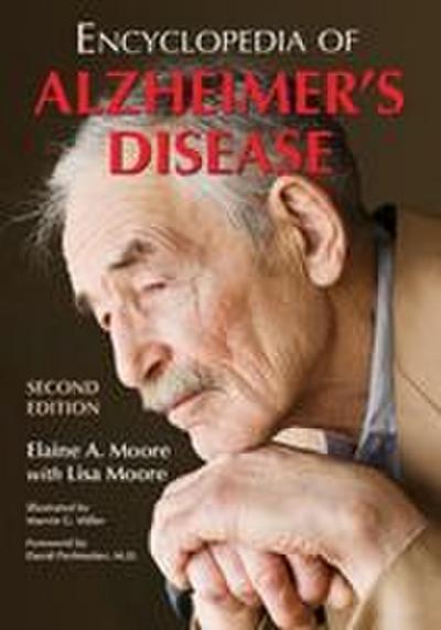 Encyclopedia of Alzheimer’s Disease; With Directories of Research, Treatment and Care Facilities, 2d ed.