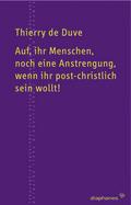 Auf, ihr Menschen, noch eine Anstrengung, wenn ihr