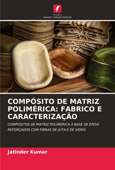 COMPÓSITO DE MATRIZ POLIMÉRICA: FABRICO E CARACTERIZAÇÃO