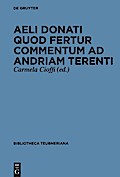 Aeli Donati Quod Fertur Commentum Ad Andriam Terenti (Bibliotheca Scriptorum Graecorum Et Romanorum Teubneriana)