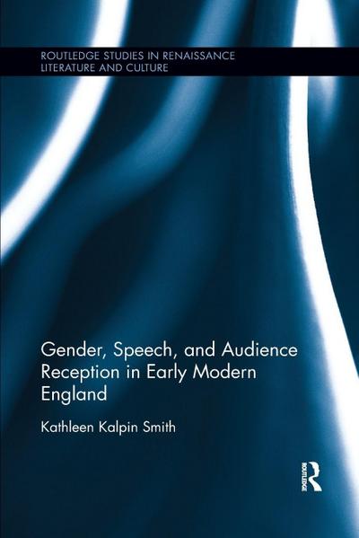 Gender, Speech, and Audience Reception in Early Modern England