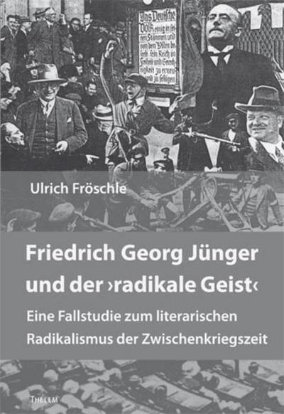 Friedrich Georg Jünger und der ’radikale Geist’