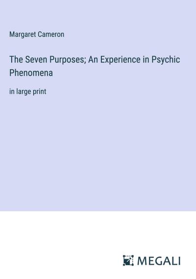 The Seven Purposes; An Experience in Psychic Phenomena