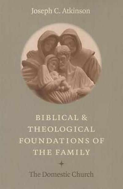 Biblical and Theological Foundations of the Family