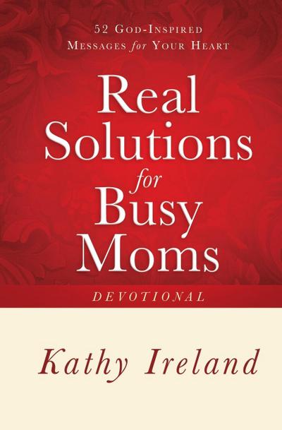 Real Solutions for Busy Moms Devotional
