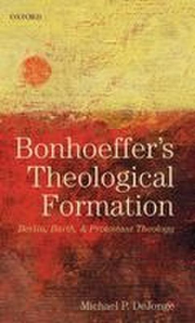 Bonhoeffer’s Theological Formation