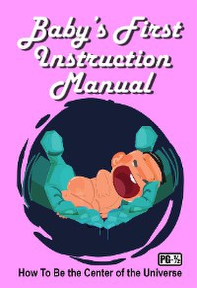 Baby’s First Instruction Manual