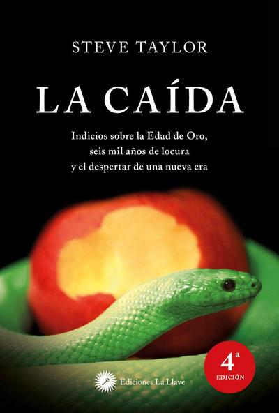 La caída : indicios sobre la edad de oro, seis mil años de locura y el despertar de una nueva era