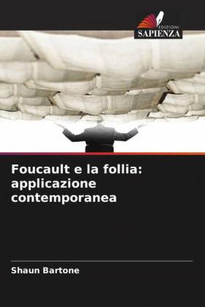 Foucault e la follia: applicazione contemporanea