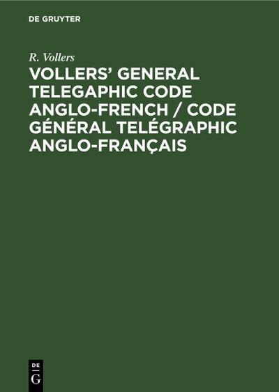 Vollers’ General Telegaphic Code Anglo-French / Code Général Telégraphic Anglo-Français