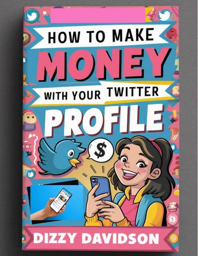 How To Make Money With Your Twitter Profile (Social Media Business, #8)