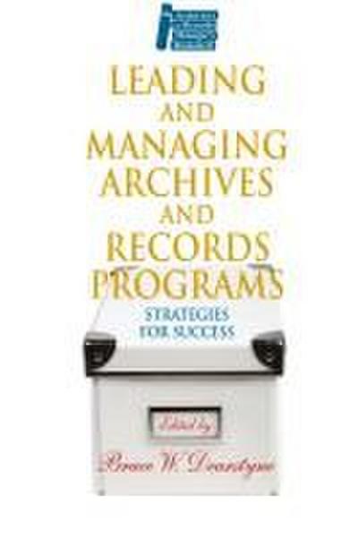 Leading and Managing Archives and Records Programs
