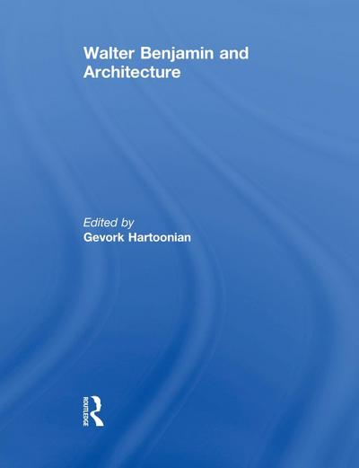 Walter Benjamin and Architecture