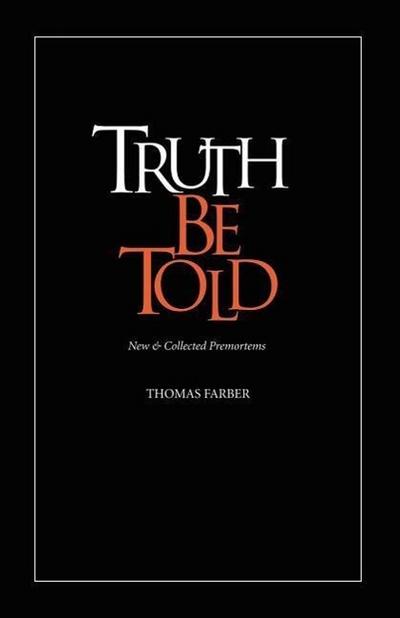 Truth Be Told: New & Collected Premortems