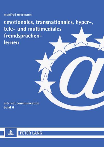 Emotionales, transnationales, hyper-, tele- und multimediales Fremdsprachenlernen