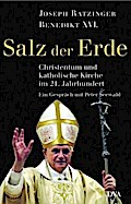 Salz der Erde : Christentum und katholische Kirche an der Jahrtausendwende , ein Gespräch mit Peter Seewald.