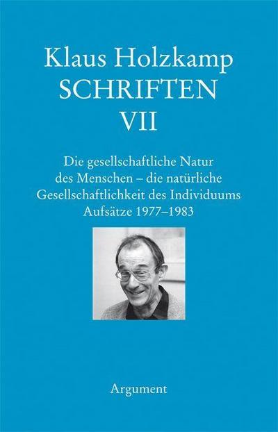 Die gesellschaftliche Natur des Menschen - die natürliche Gesellschaftlichkeit des Individuums. Aufsätze 1977-1983