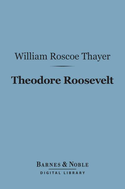 Theodore Roosevelt (Barnes & Noble Digital Library)