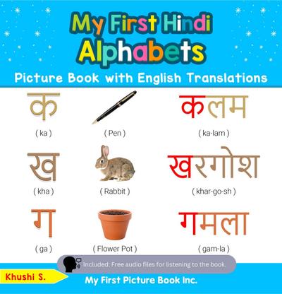 My First Hindi Alphabets Picture Book with English Translations (Teach & Learn Basic Hindi words for Children, #1)