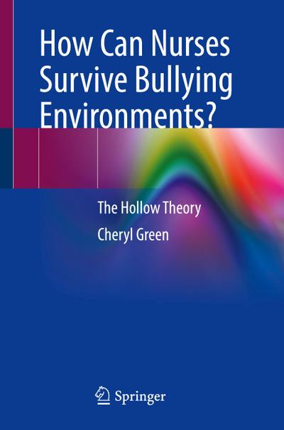 How Can Nurses Survive Bullying Environments?