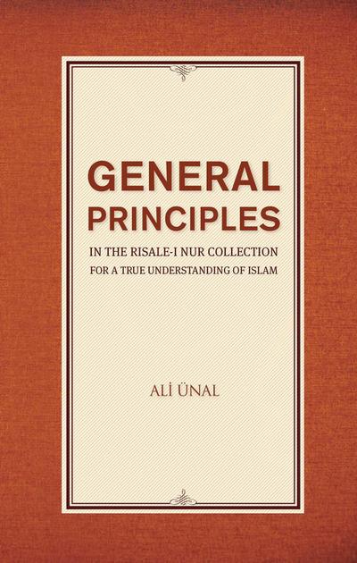General Principles in the Risale-I Nur Collection for a True Understanding of Islam