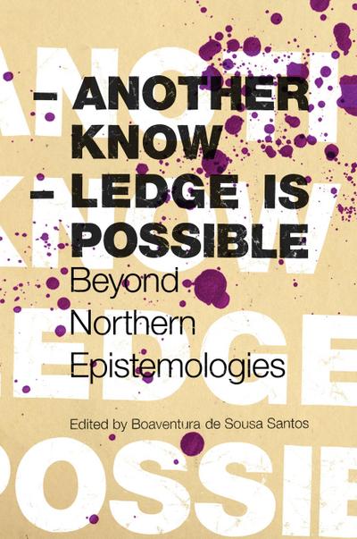 Another Knowledge Is Possible: Beyond Northern Epistemologies - Tewolde Berhan Gebre Egziabher