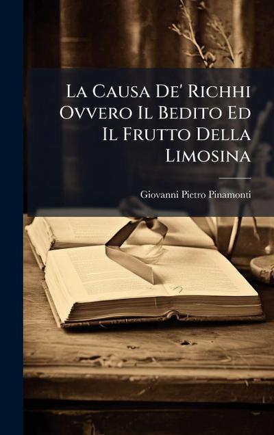 La Causa De’ Richhi Ovvero Il Bedito Ed Il Frutto Della Limosina
