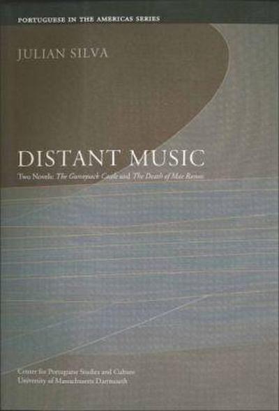 Distant Music: Two Novels: The Gunnysack Castle and the Death of Mae Ramos Volume 6